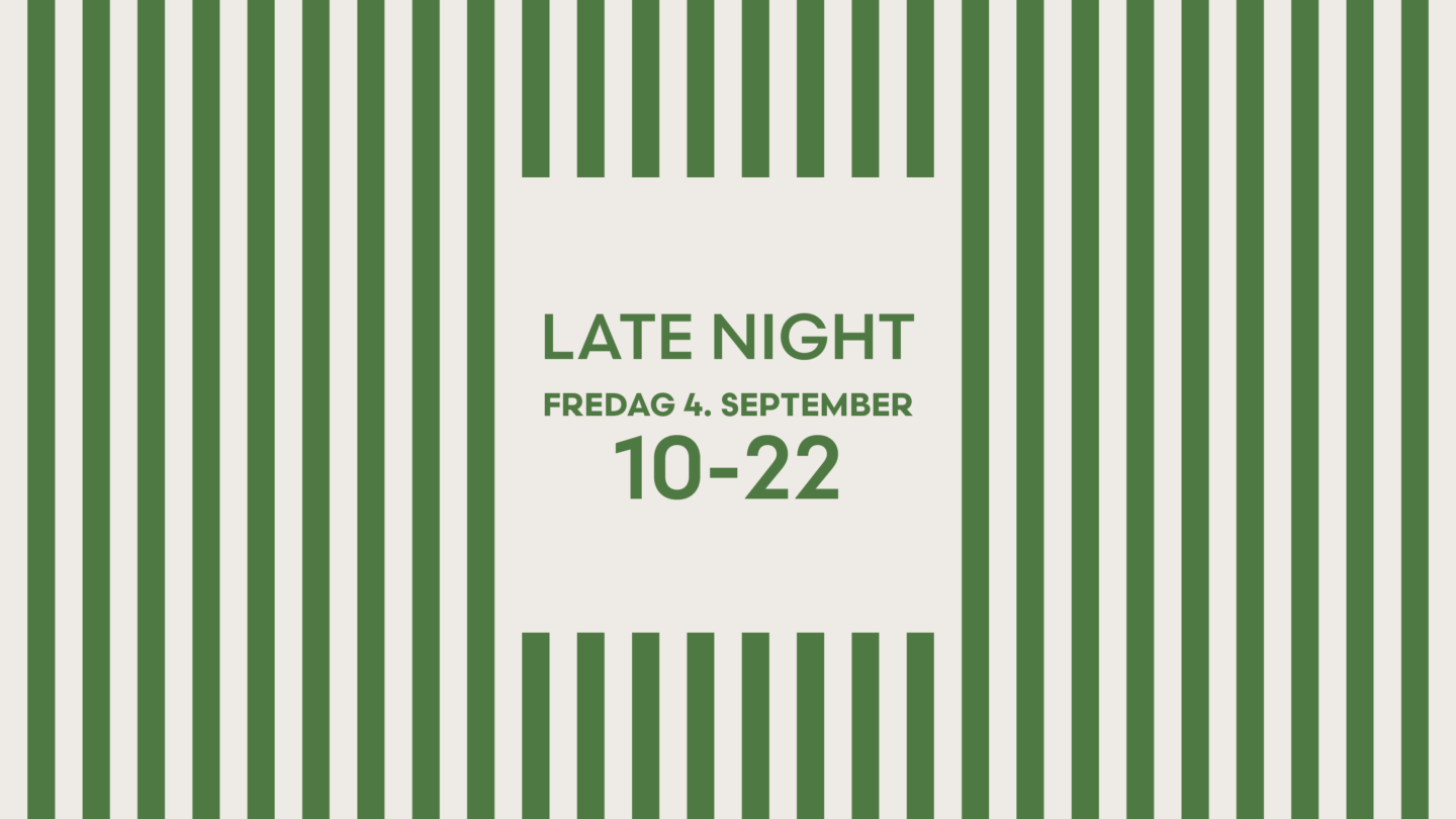 LATE NIGHT FREDAG 4. SEPTEMBER 10-22